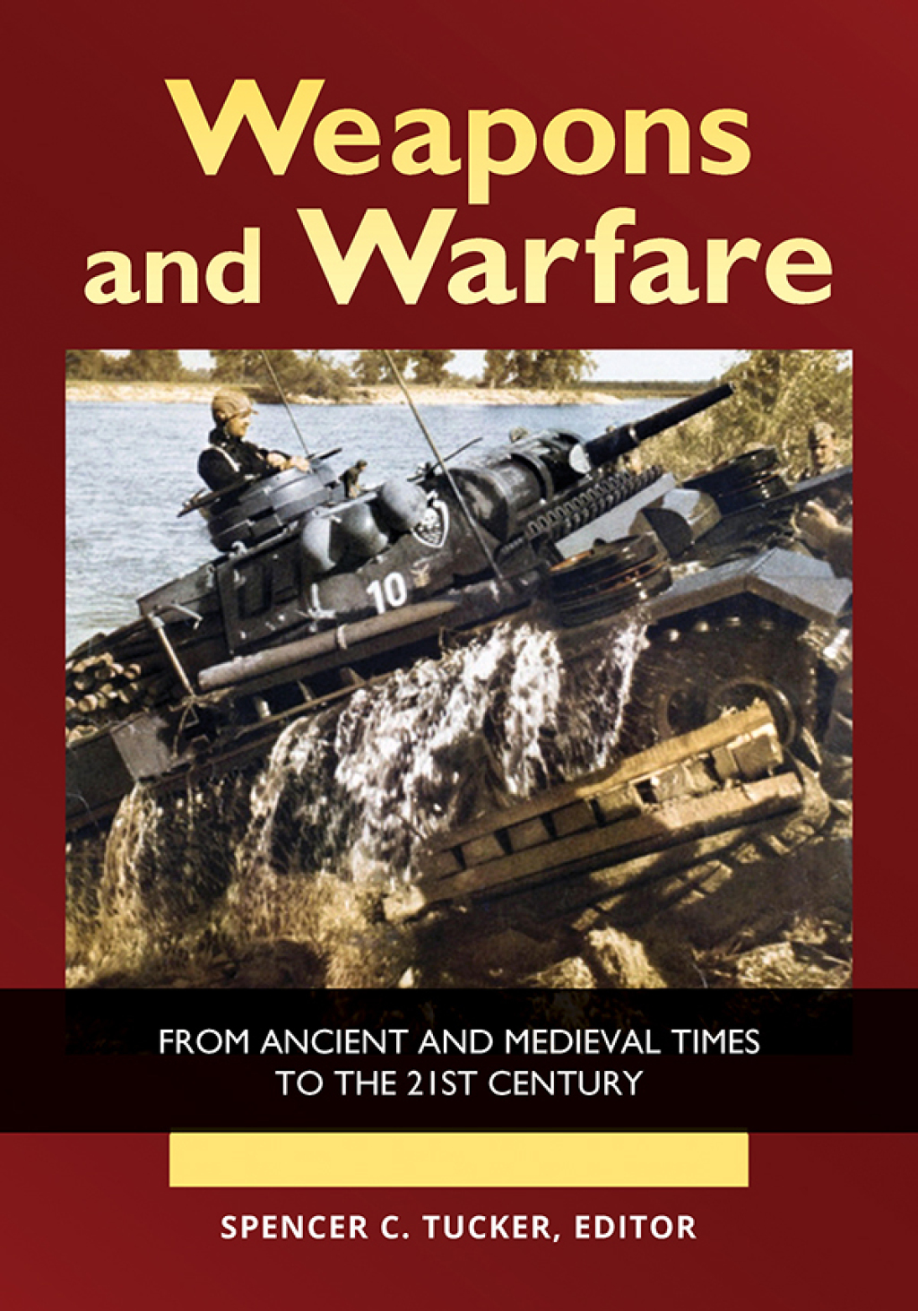 Weapons and Warfare From Ancient and Medieval Times to the 21st Century [2 volumes] 1st Edition â€“ PDF/EPUB Version Downloadable